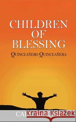 Children of Blessing: Quincea?ero Quincea?era Carl A. Beard 9781967903702 Book Domain LLC. - książka