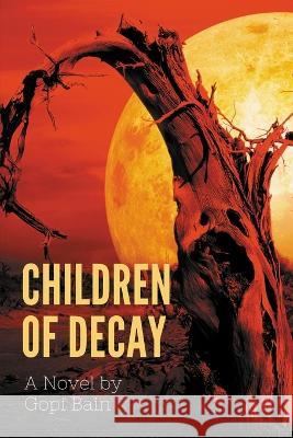 Children of Decay Gopi Bain   9780646866253 Gopi Bain - książka