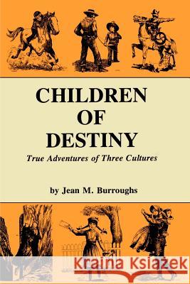 Children of Destiny: True Adventures of Three Cultures Burroughs, Jean M. 9780913270752 Sunstone Press - książka
