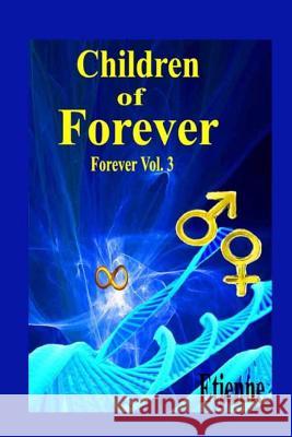 Children of Forever: (Forever, Vol. 3) Etienne 9781099153778 Independently Published - książka