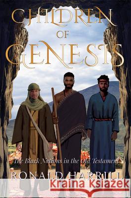 Children of Genesis: The Black Nations in the Old Testament Ronald Harrill Michael Johnson 9780988308206 Ronald Harrill Enterprises - książka