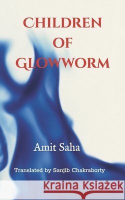 Children of Glowworm Chakraborty, Sanjib, Saha, Amit 9798275382471 Independently Published - książka