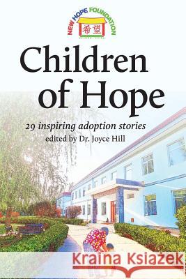 Children of Hope: 29 inspiring adoption stories edited by Dr Joyce Hill Hill Am, Joyce 9781727011722 Createspace Independent Publishing Platform - książka