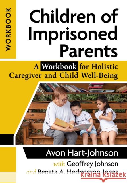 Children of Imprisoned Parents: A Workbook for Holistic Caregiver and Child Well-Being Avon Hart-Johnson Geoffrey Johnson Renata A. Hedrington-Jones 9781476687179 McFarland & Company - książka