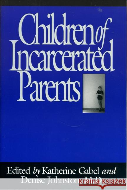 Children of Incarcerated Parents Katherine Gabel Denise Johnston 9780029110423 Lexington Books - książka