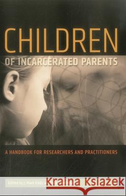 Children of Incarcerated Parents: A Handbook for Researchers and Practitioners Julie Poehlmann J. Mark Eddy  9780877667681 Urban Institute Press,U.S. - książka