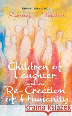 Children of Laughter and the Re-Creation of Humanity Samuel J Tedder 9781725252646 Cascade Books - książka