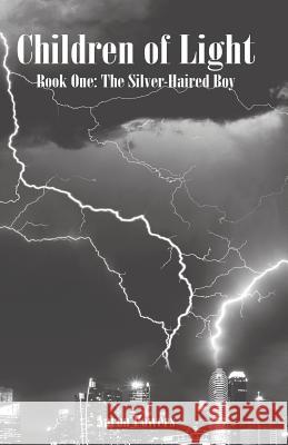 Children of Light: Book One: The Silver-Haired Boy Aaron Powers 9781497399433 Createspace Independent Publishing Platform - książka