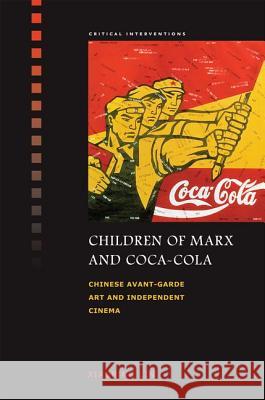 Children of Marx and Coca-Cola : Chinese Avant-garde Art and Independent Cinema Xiaoping Lin Sheldon Lu 9780824833367 University of Hawaii Press - książka