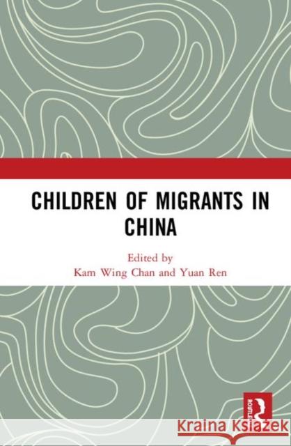 Children of Migrants in China Kam Wing Chan Yuan Ren 9780367462277 Routledge - książka