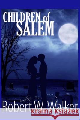 Children of Salem: Love in the time of the Witch Trials Walker, Robert W. 9781493640638 Createspace - książka