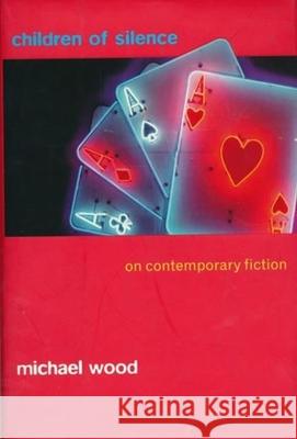 Children of Silence: On Contemporary Fiction Michael Wood 9780231050487 Columbia University Press - książka