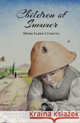 Children of Summer: Henri Fabre\'s Insects Margaret J. Anderson Marie L 9781955402156 Hillside Education - książka