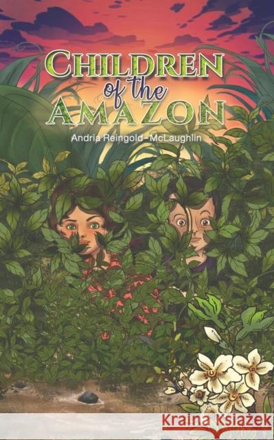 Children of the Amazon Andria Reingold-McLaughlin 9781643784496 Austin Macauley Publishers LLC - książka