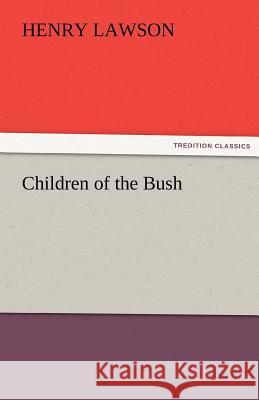 Children of the Bush Henry Lawson 9783842428973 Tredition Classics - książka