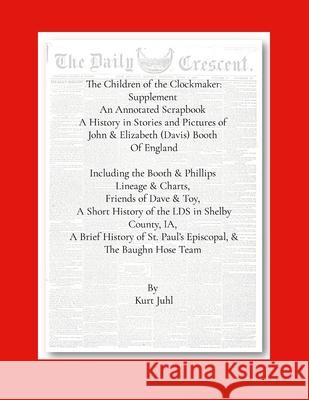 Children of the Clockmaker: An Annotated Scrapbook Supplement Kurt Juhl 9781257636969 Lulu.com - książka