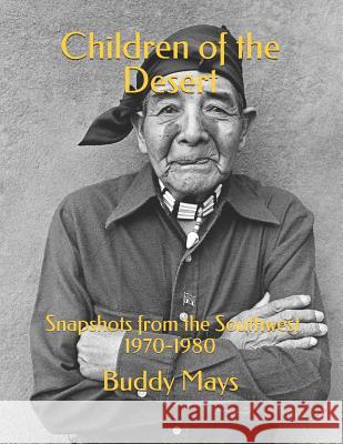 Children of the Desert: Snapshots From the Southwest 1970-1980 Buddy Mays Buddy Mays 9781097496181 Independently Published - książka