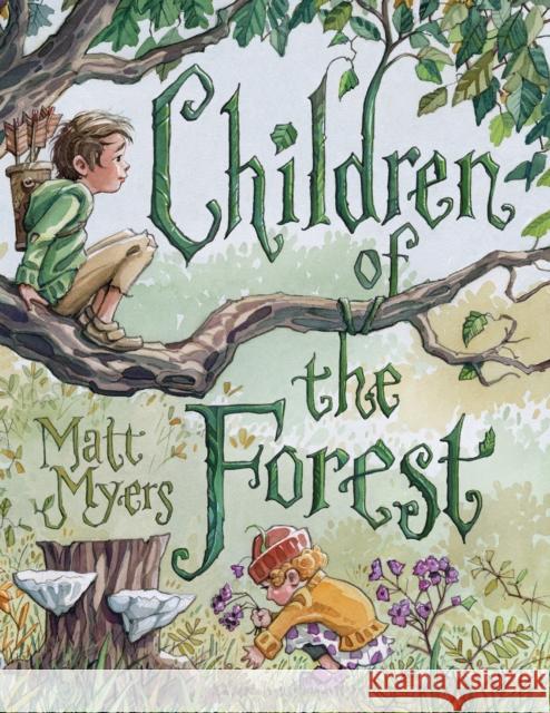 Children of the Forest Matt Myers 9780823447671 Neal Porter Books - książka