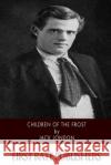 Children of the Frost Jack London 9781518738111 Createspace