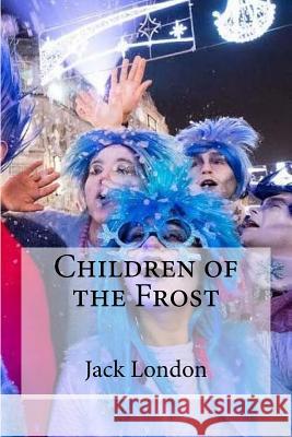 Children of the Frost Jack London Edibooks 9781533673220 Createspace Independent Publishing Platform - książka