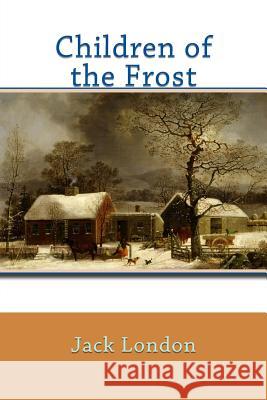 Children of the Frost Jack London 9781542792752 Createspace Independent Publishing Platform - książka