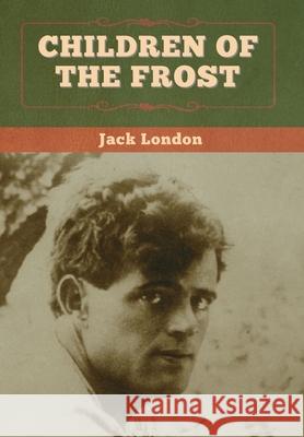 Children of the Frost Jack London 9781647994853 Bibliotech Press - książka