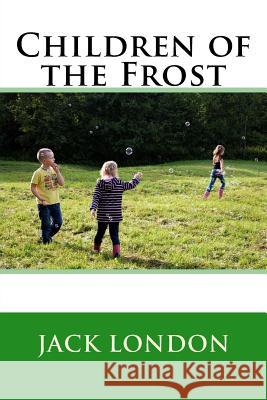 Children of the Frost Jack London 9781977931092 Createspace Independent Publishing Platform - książka