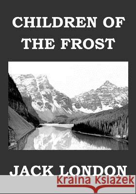 Children of the Frost Jack London 9781979017718 Createspace Independent Publishing Platform - książka