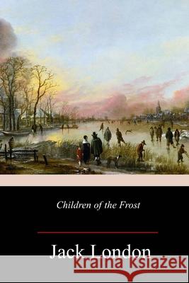 Children of the Frost Jack London 9781987518078 Createspace Independent Publishing Platform - książka