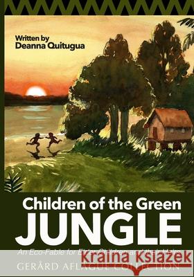 Children of the Green Jungle: An Eco-Fable for Elder Children and their Heirs Joseph Quitugua, Gerard Aflague, Mary Aflague 9781514772690 Createspace Independent Publishing Platform - książka