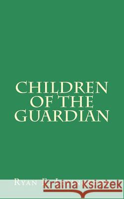 Children of The Guardian Livingston, Ryan E. 9781514218624 Createspace - książka