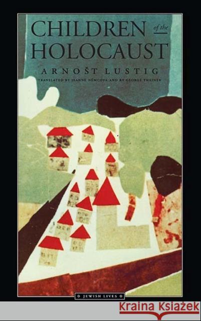 Children of the Holocaust Arnost Lustig George Theiner Jeanne Nemcova 9780810112797 Northwestern University Press - książka