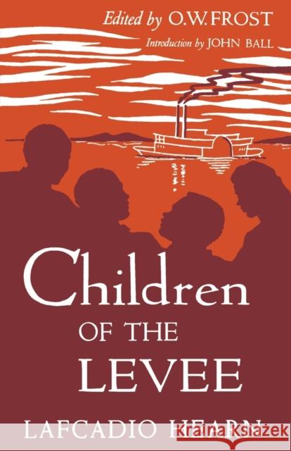 Children of the Levee Lafcadio Hearn John Ball O. W. Frost 9780813152547 University Press of Kentucky - książka