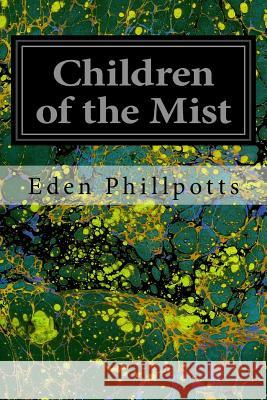 Children of the Mist Eden Phillpotts 9781535049290 Createspace Independent Publishing Platform - książka