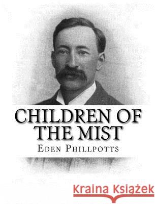 Children of the Mist Eden Phillpotts 9781979460101 Createspace Independent Publishing Platform - książka