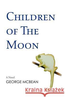 Children of the Moon George McBean 9781467001083 Authorhouse - książka