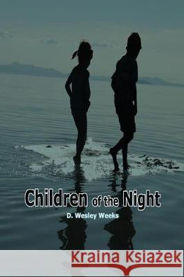 Children of the night Weeks Doug, D. Wesley 9781530213788 Createspace Independent Publishing Platform - książka