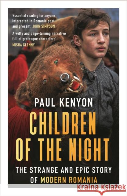 Children of the Night: The Strange and Epic Story of Modern Romania Paul Kenyon 9781789543186 Bloomsbury Publishing PLC - książka