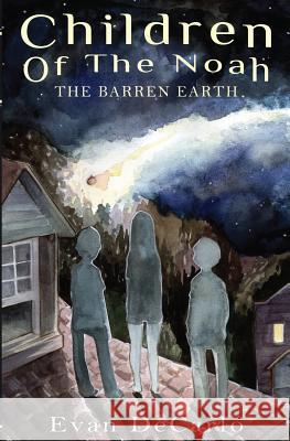 Children of The Noah: The Barren Earth DeCarlo, Evan 9780615843438 Castle Strome Press - książka