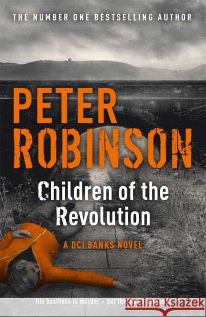 Children of the Revolution: The 21st DCI Banks novel from The Master of the Police Procedural Peter Robinson 9781444704938 Hodder & Stoughton - książka
