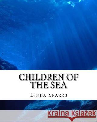 Children of the Sea Linda Sparks 9781543252903 Createspace Independent Publishing Platform - książka