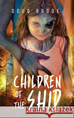 Children of the Ship Doug Brode   9781737225522 Alien Sky Publishing - książka