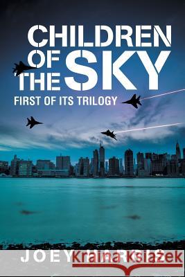 Children of the Sky: First of Its Trilogy Joey Harris 9781543428285 Xlibris - książka