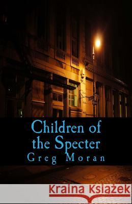 Children of the Specter Greg Moran 9781535220705 Createspace Independent Publishing Platform - książka