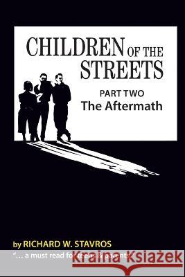 Children of the Streets: Part Two: The Aftermath Timothy J Gardner Richard W Stavros  9781548299446 Createspace Independent Publishing Platform - książka