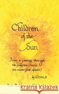 Children of the Sun: A Journey Through Limyran Oracle Wren 9781726378864 Createspace Independent Publishing Platform - książka