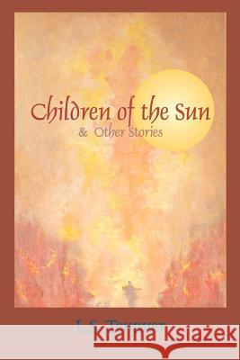 Children of the Sun and Other Stories L. S. Temmer 9781470082857 Createspace - książka