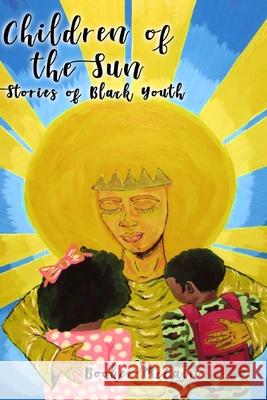 Children of the Sun: Stories of Black Youth Special Cover Edition Booker McCain 9781794840928 Lulu.com - książka