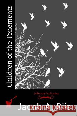 Children of the Tenements Jacob a. Riis 9781514367216 Createspace - książka