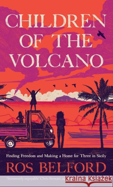 Children of the Volcano: Making a Life for Three in Sicily Belford, Ros 9781914613661 Duckworth Books - książka